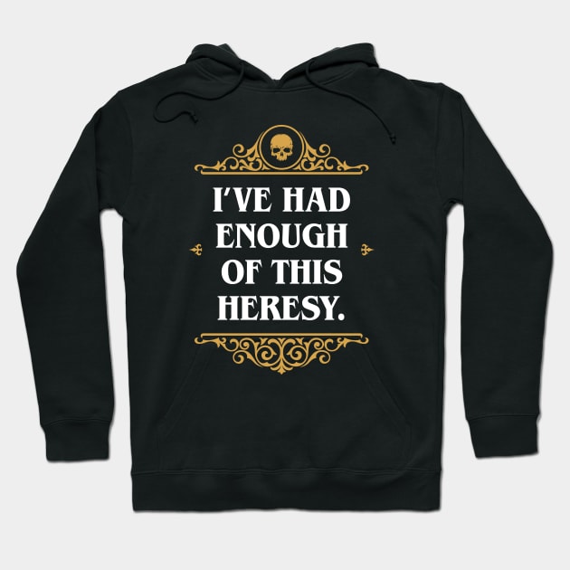 Enough Heresy Funny Wargaming Meme Hoodie by pixeptional